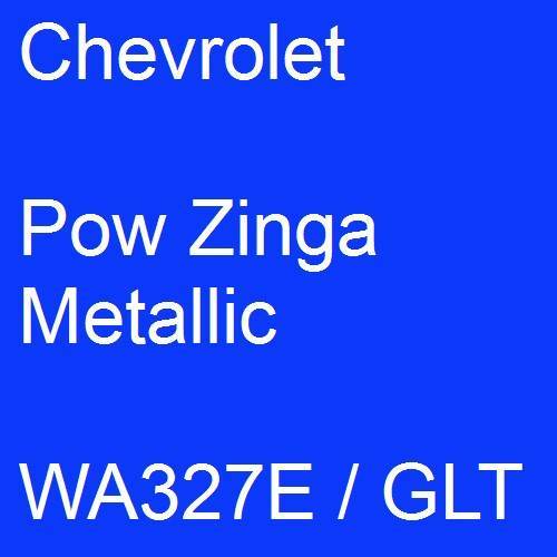 Chevrolet, Pow Zinga Metallic, WA327E / GLT.